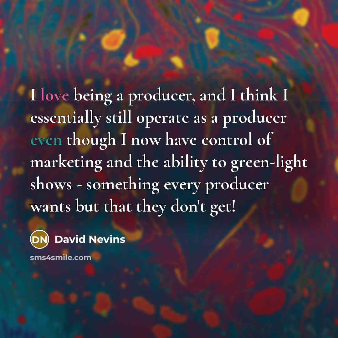 “I love being a producer, and I think I essentially…” quote by David Nevins