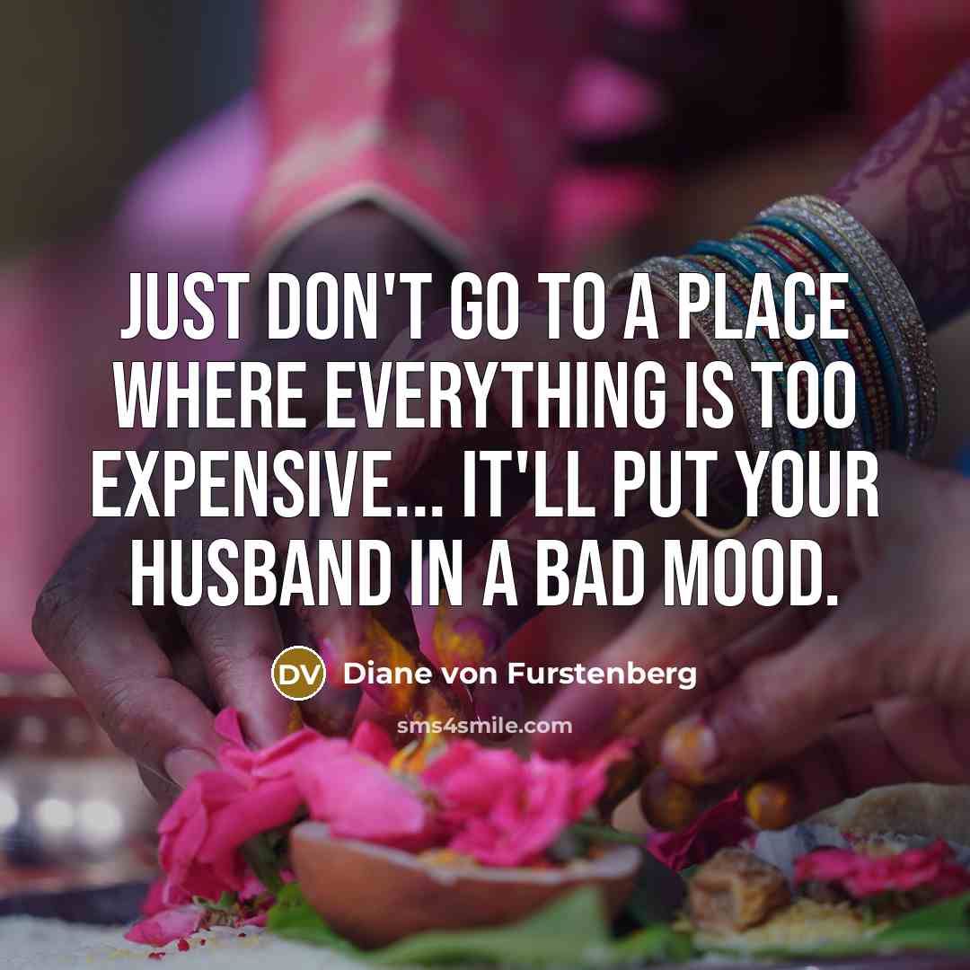 “Just don't go to a place where everything is too…” quote by Diane von Furstenberg