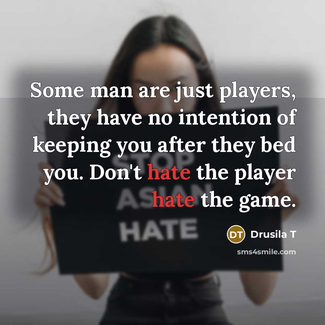“Some man are just players, they have no intention of…” quote by Drusila T