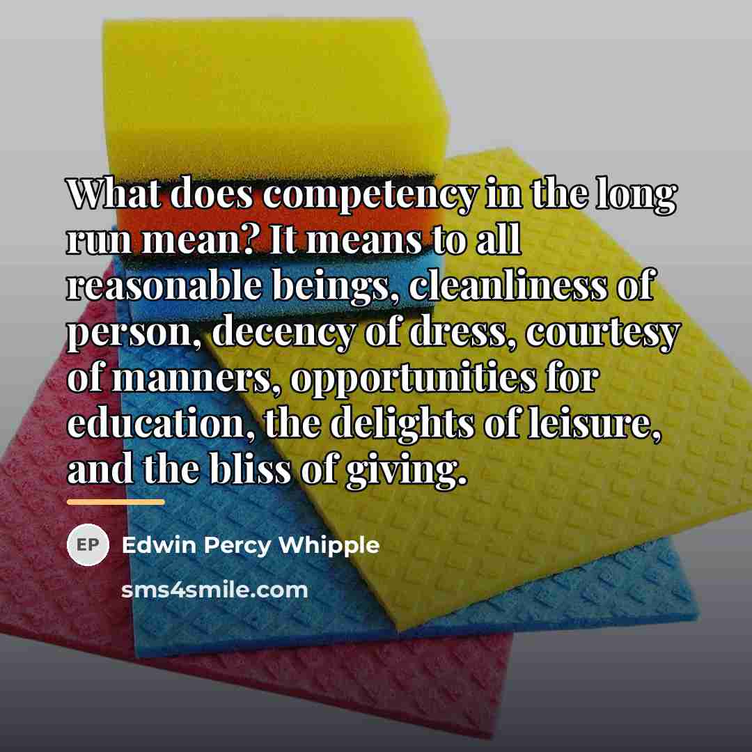“What does competency in the long run mean? It means…” quote by Edwin Percy Whipple