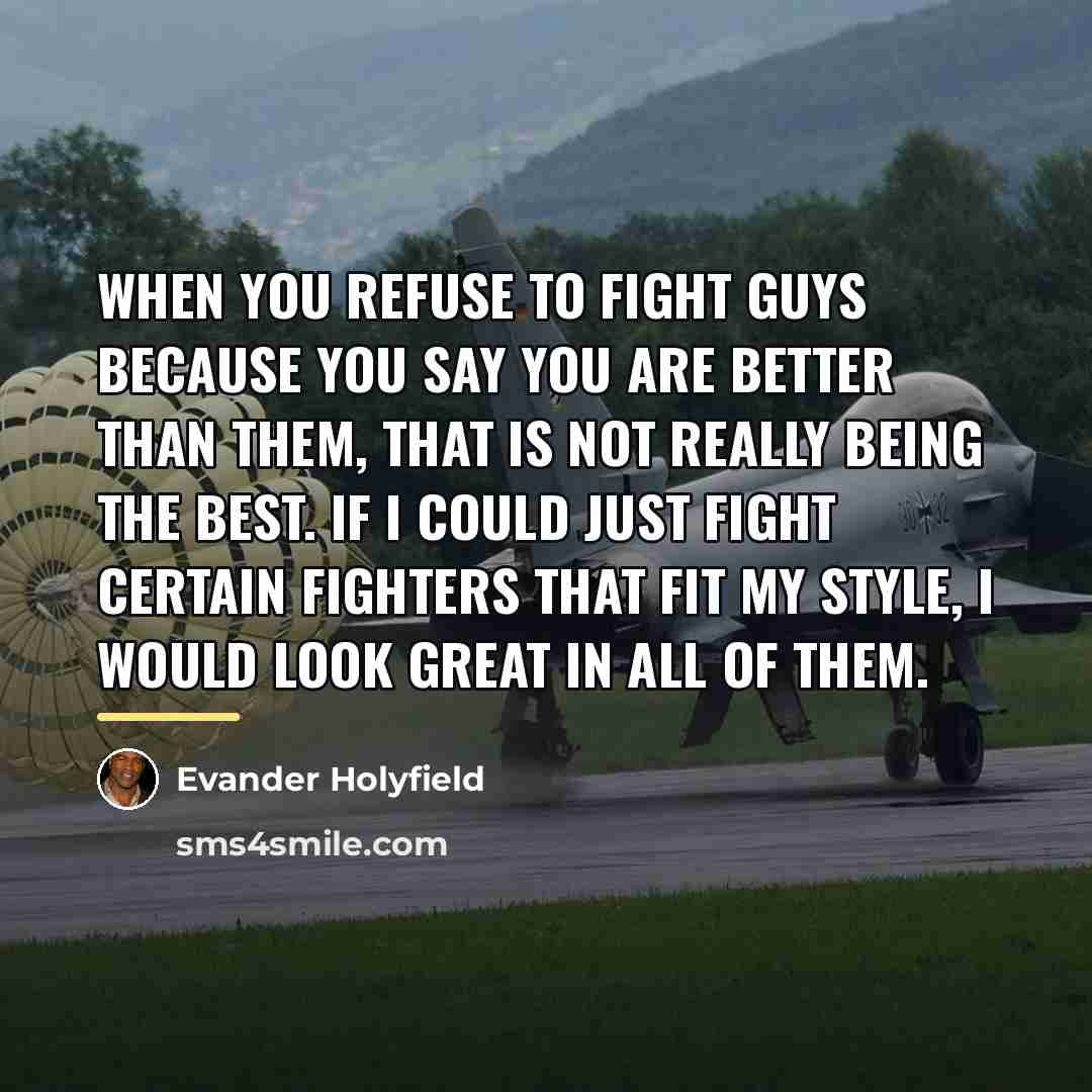 “When you refuse to fight guys because you say you…” quote by Evander Holyfield