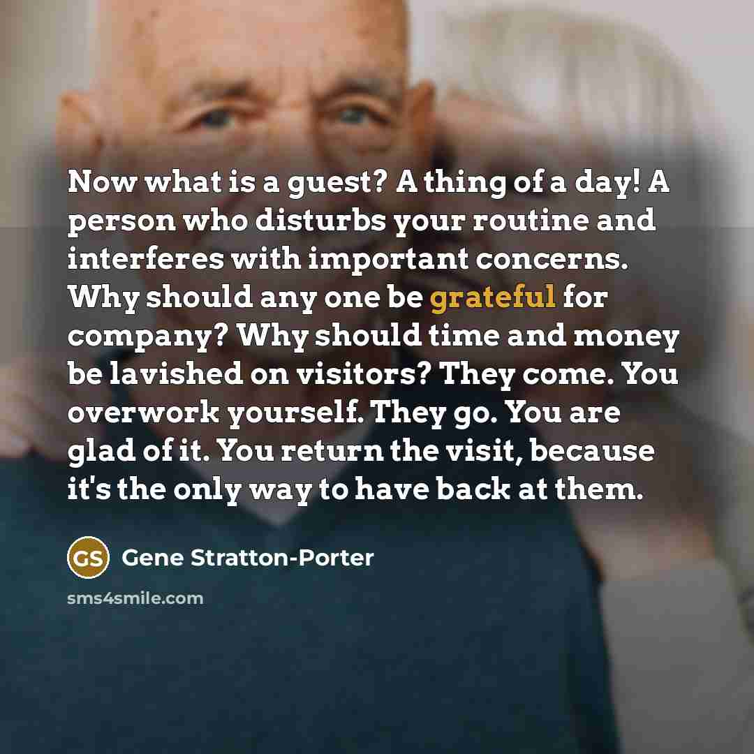“Now what is a guest? A thing of a day!…” quote by Gene Stratton-Porter