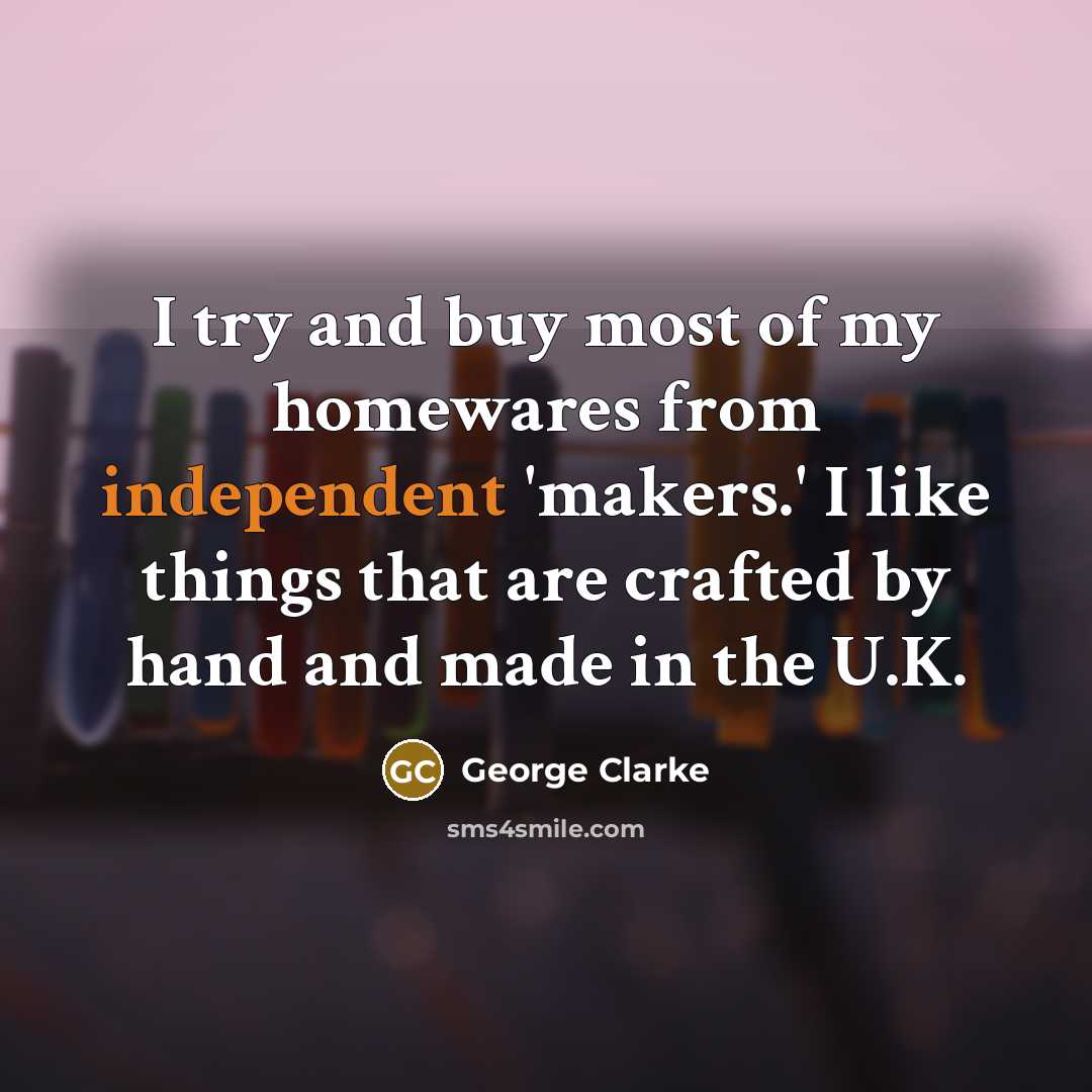“I try and buy most of my homewares from independent…” quote by George Clarke