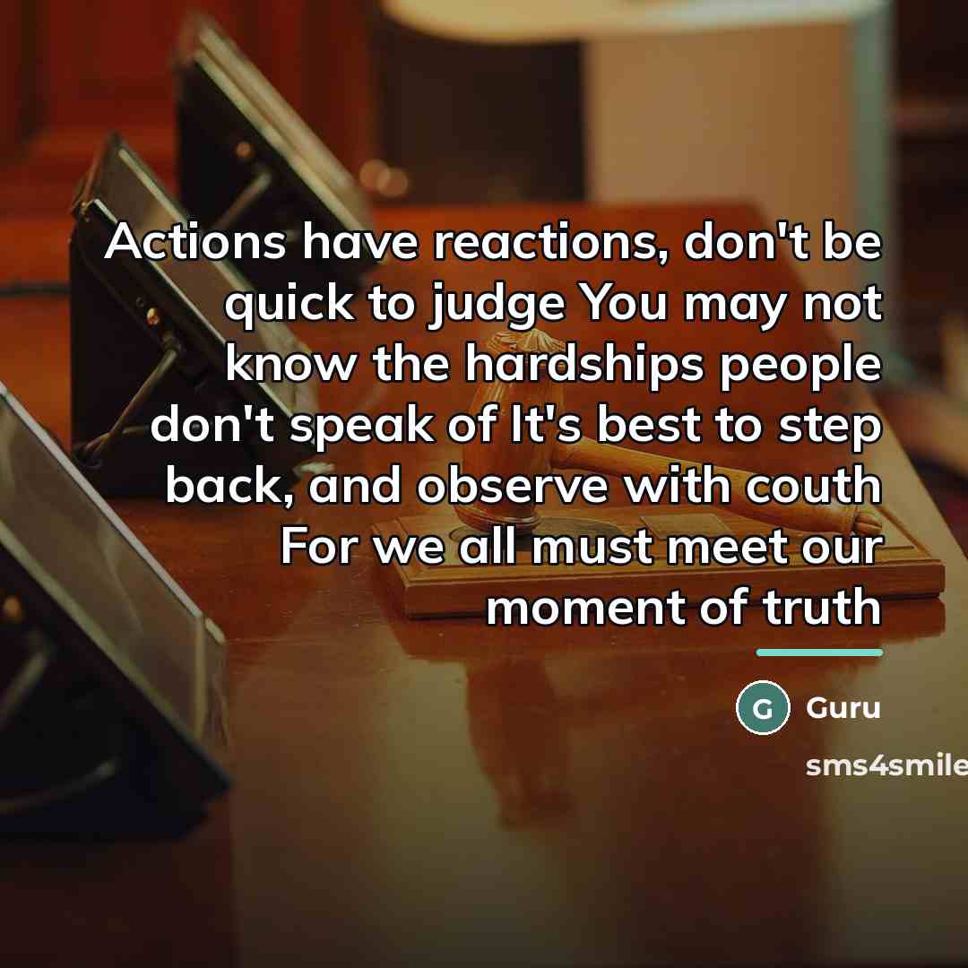“Actions have reactions, don't be quick to judge You may…” quote by Guru