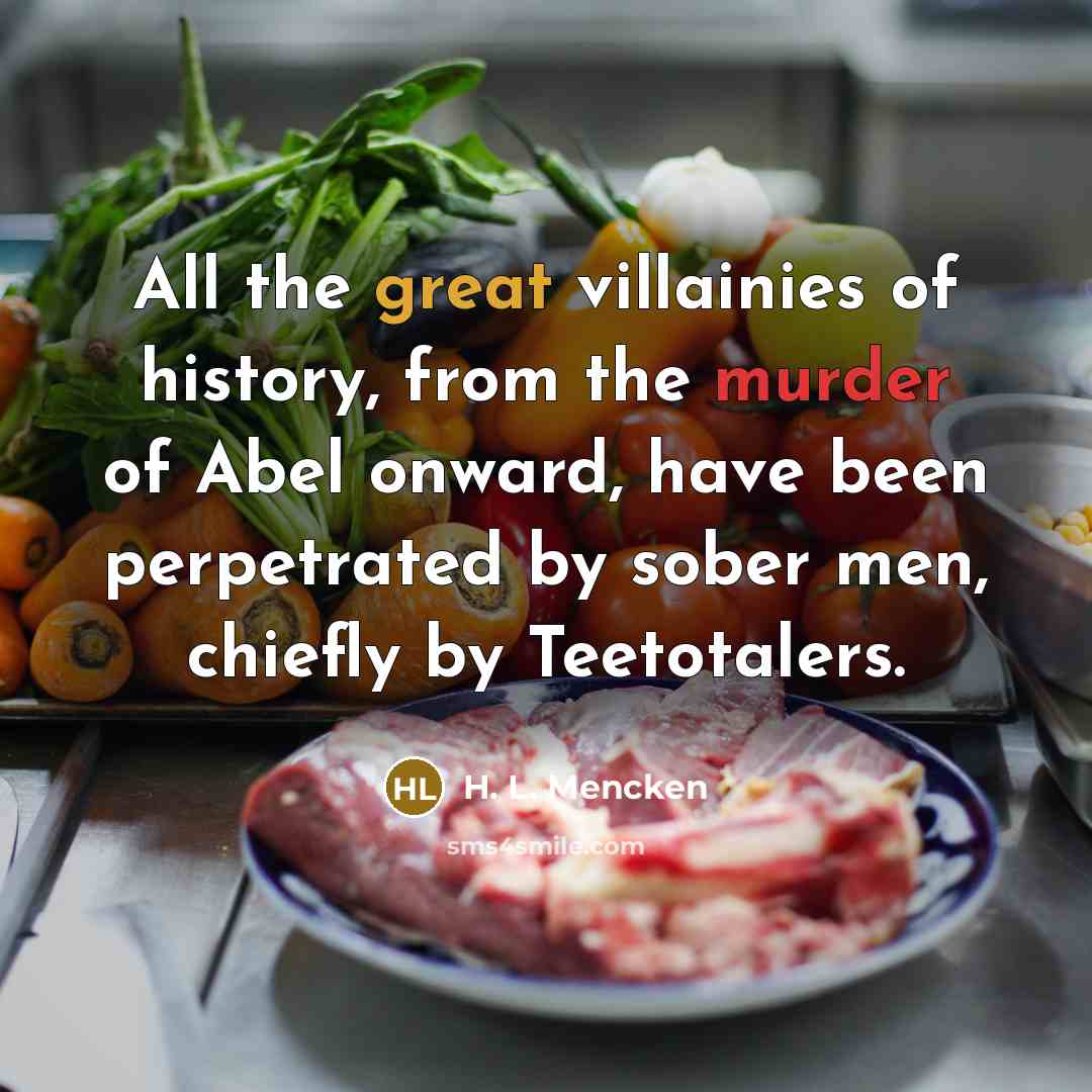 “All the great villainies of history, from the murder of…” quote by H. L. Mencken