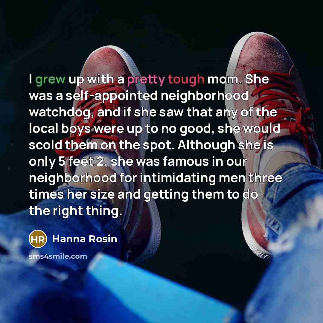 “I grew up with a pretty tough mom. She was…” quote by Hanna Rosin