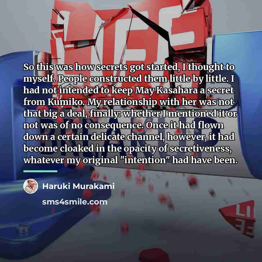 “So this was how secrets got started, I thought to…” quote by Haruki Murakami
