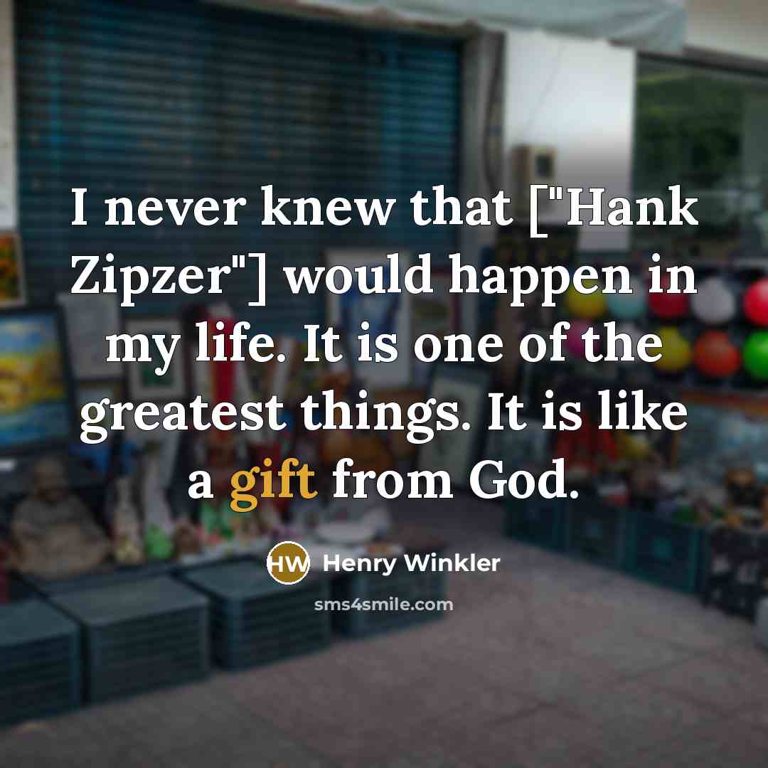 “I never knew that ["Hank Zipzer"] would happen in my…” quote by Henry Winkler