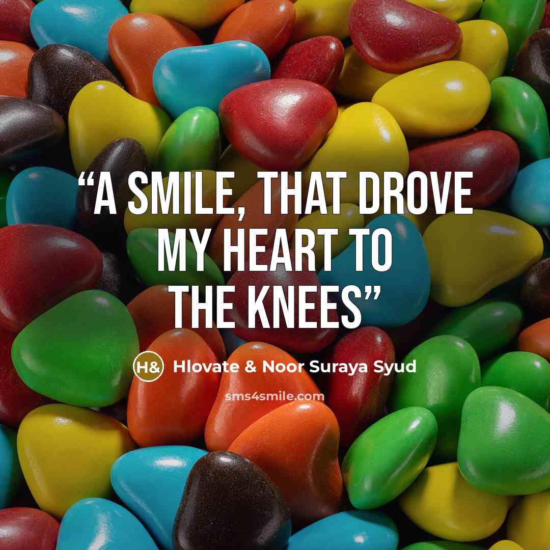 “A smile, that drove my heart to the knees” quote by Hlovate & Noor Suraya Syud