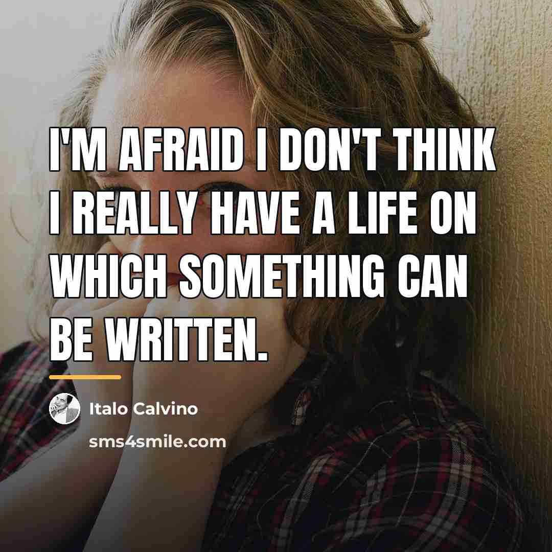 “I'm afraid I don't think I really have a life…” quote by Italo Calvino