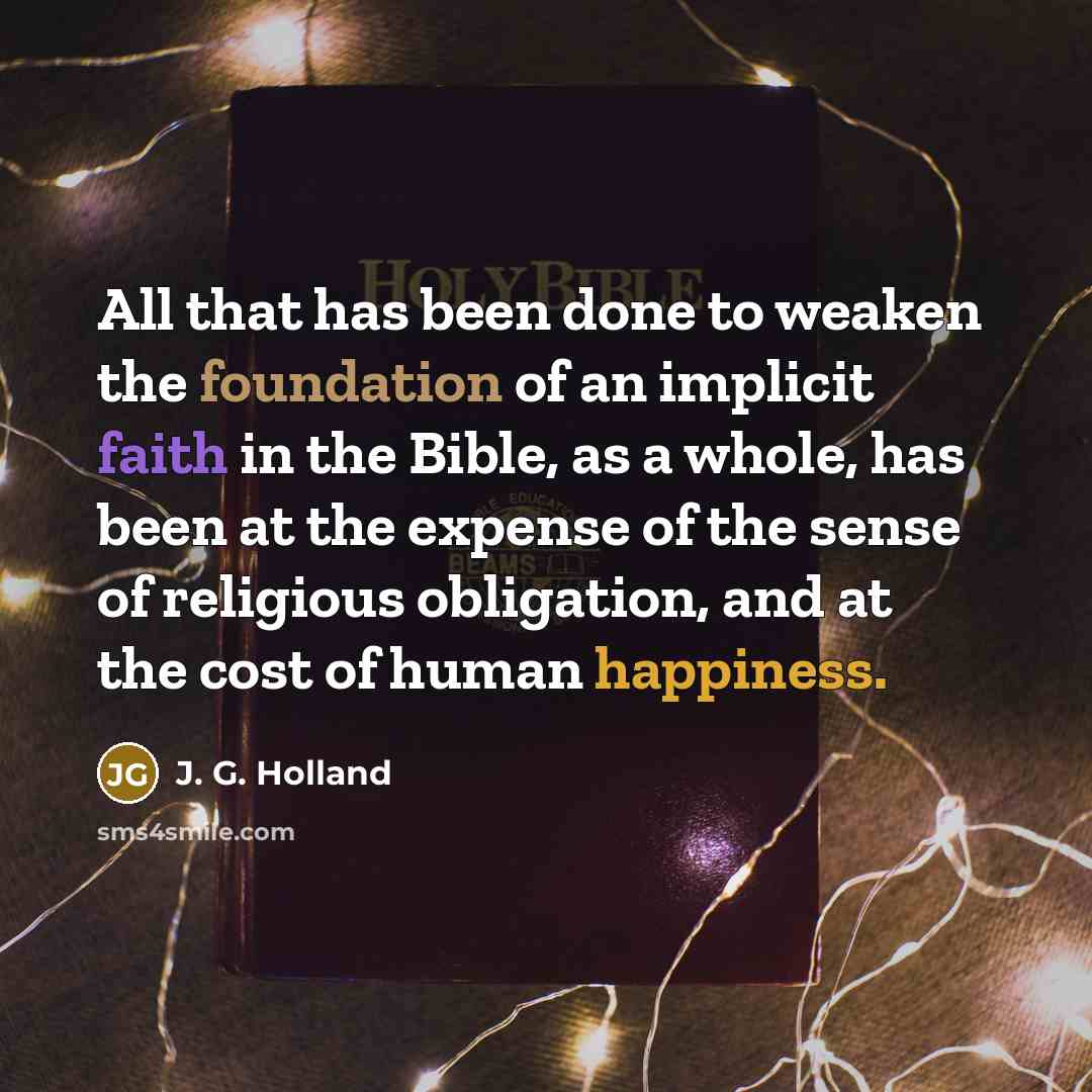 “All that has been done to weaken the foundation of…” quote by J. G. Holland