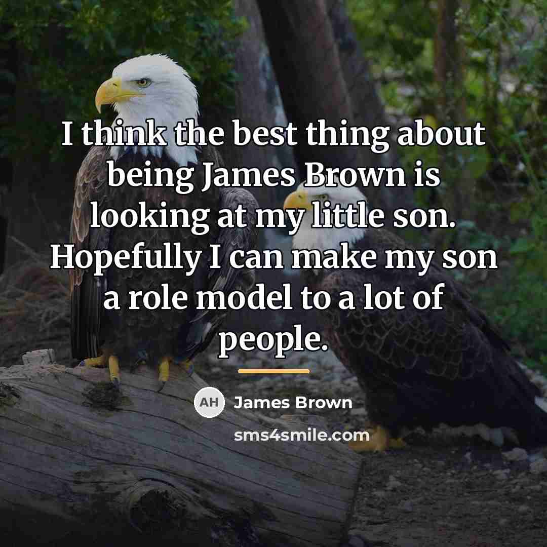 “I think the best thing about being James Brown is…” quote by James Brown