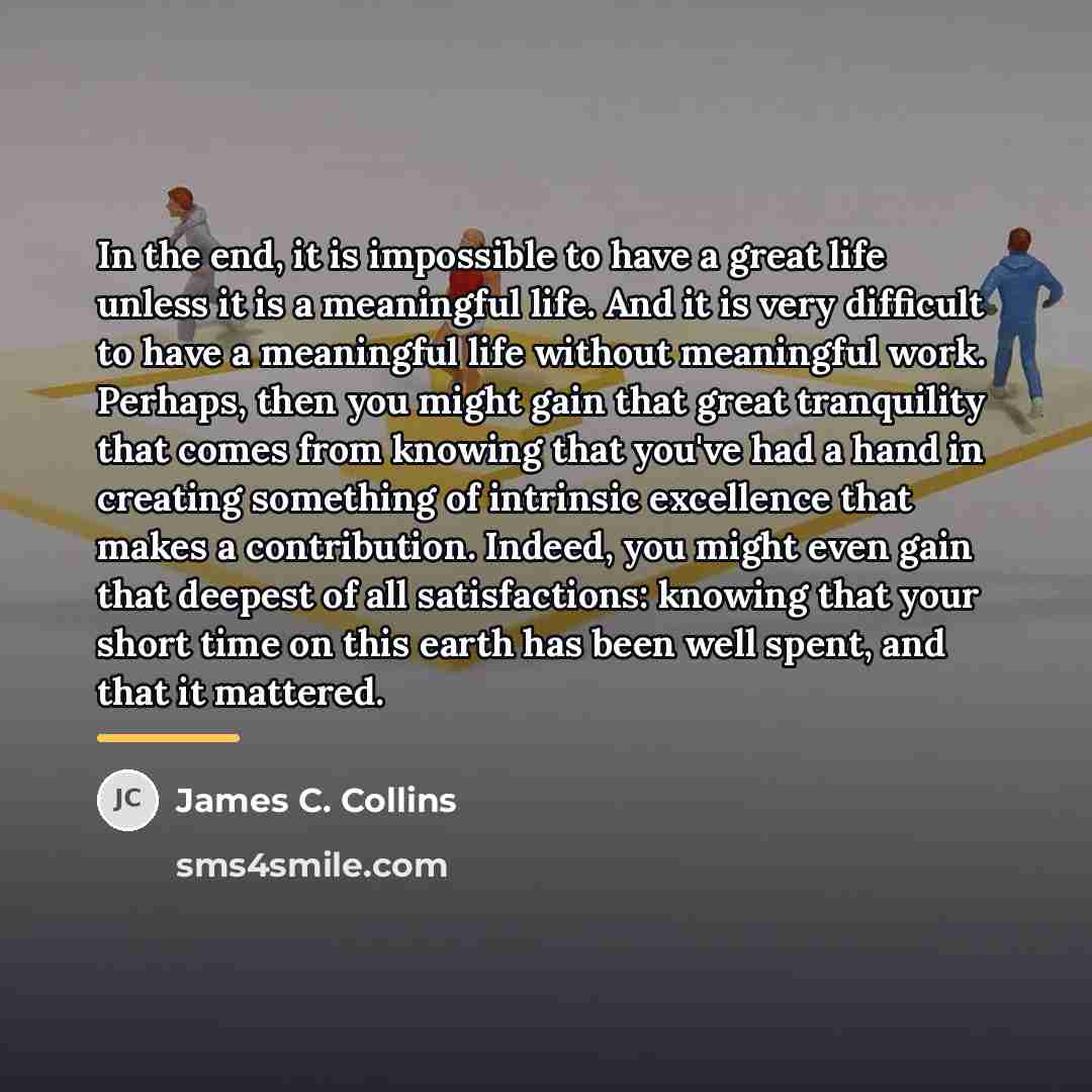 “In the end, it is impossible to have a great…” quote by James C. Collins
