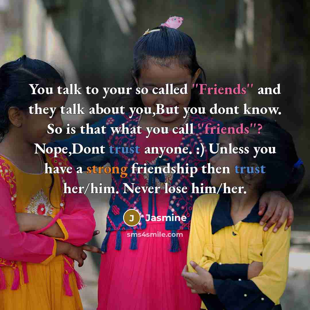 “You talk to your so called ''Friends'' and they talk…” quote by Jasmine
