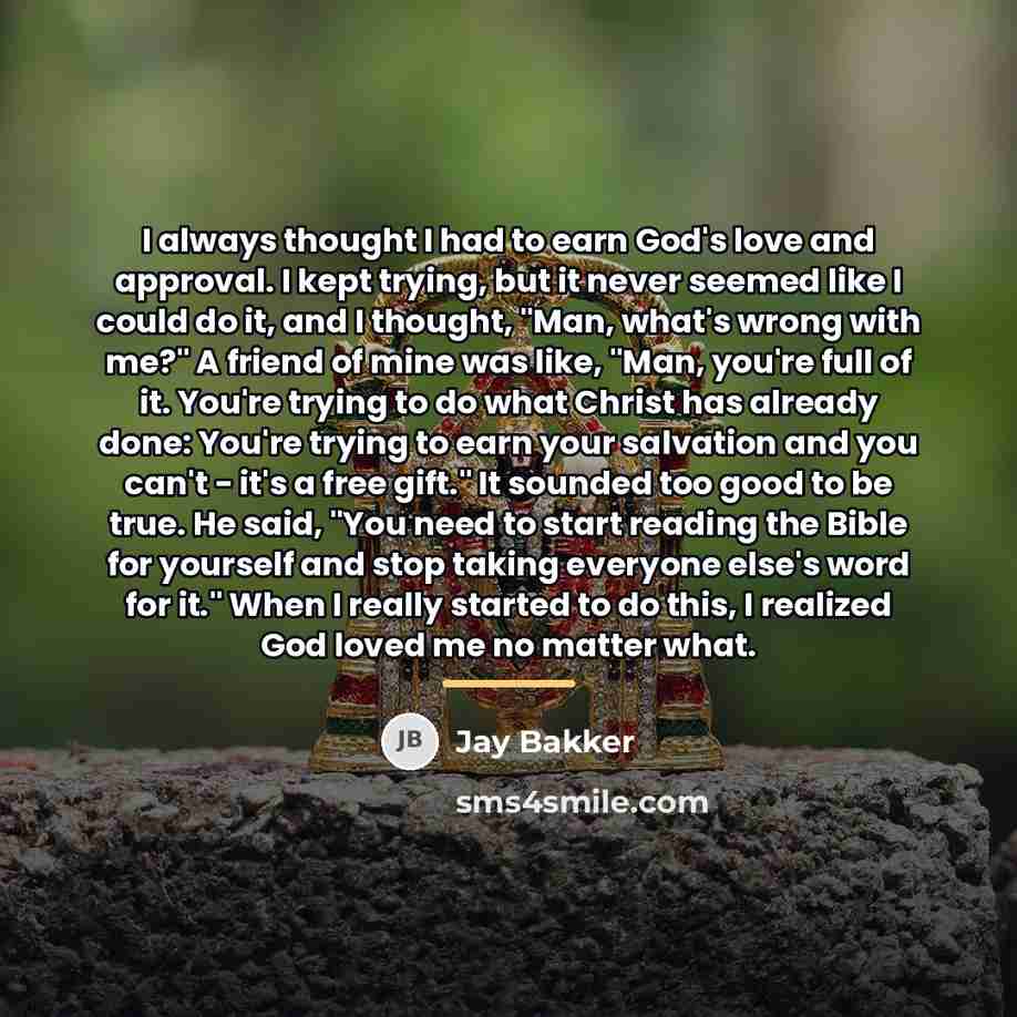 “I always thought I had to earn God's love and…” quote by Jay Bakker