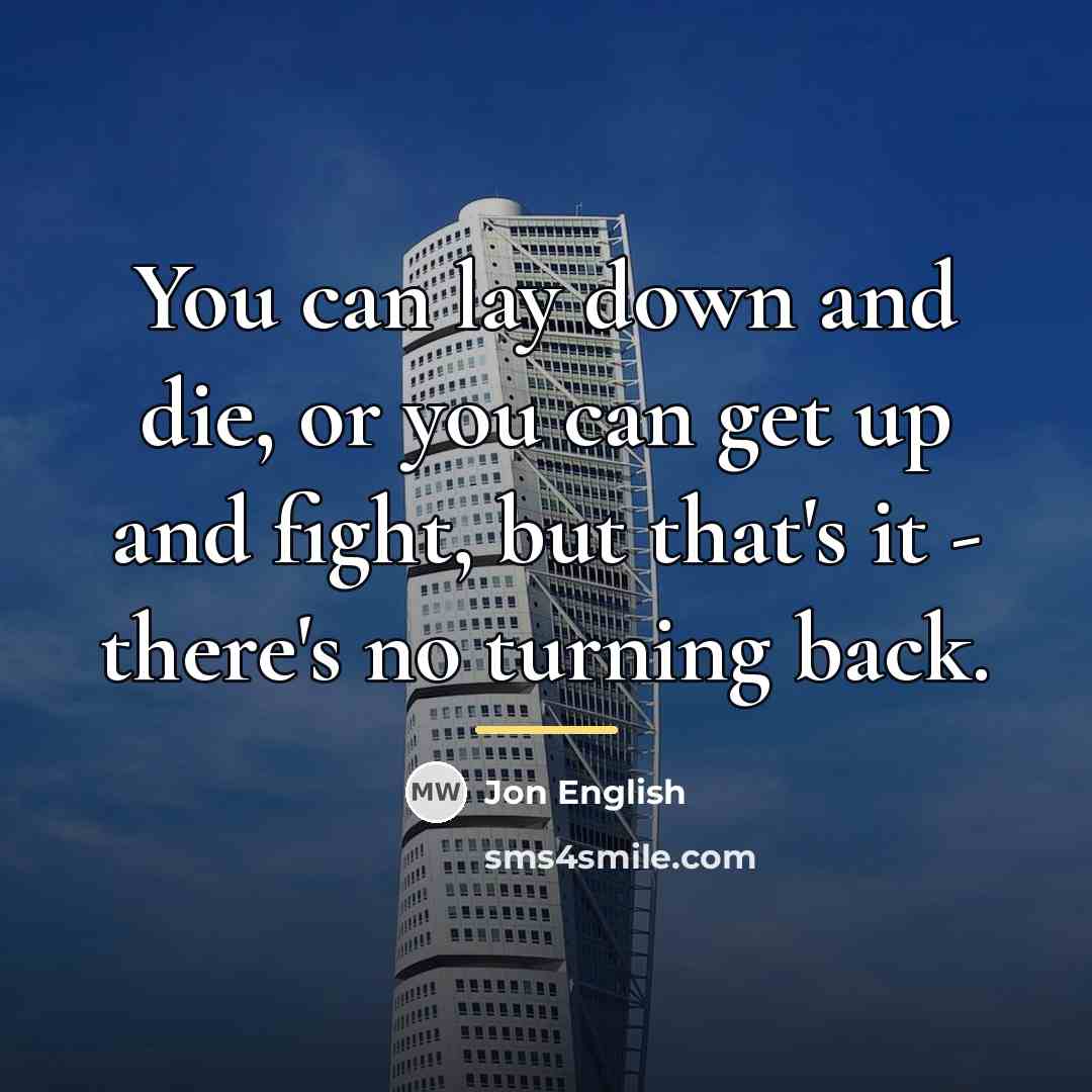 “You can lay down and die, or you can get…” quote by Jon English
