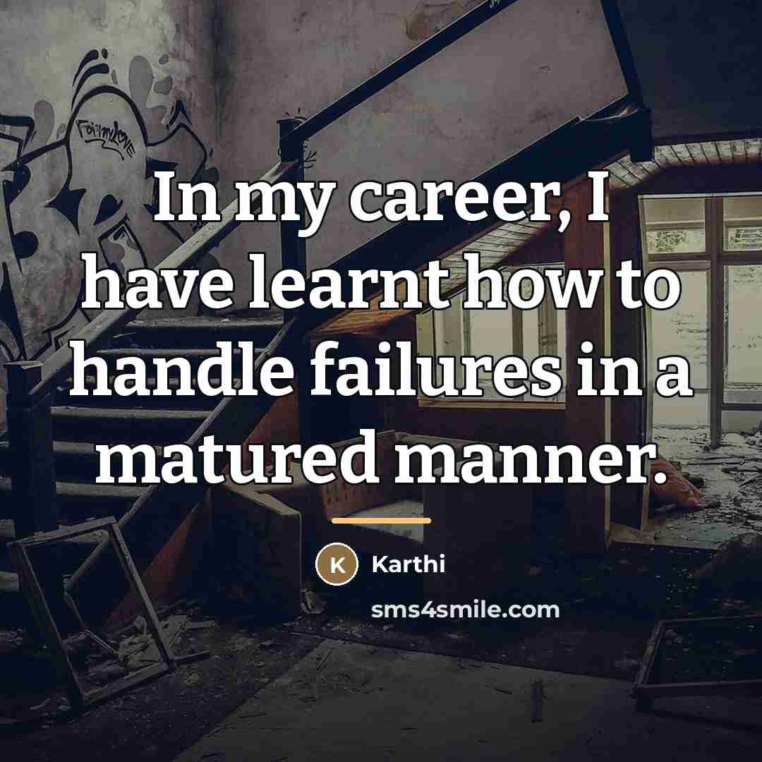 “In my career, I have learnt how to handle failures…” quote by Karthi