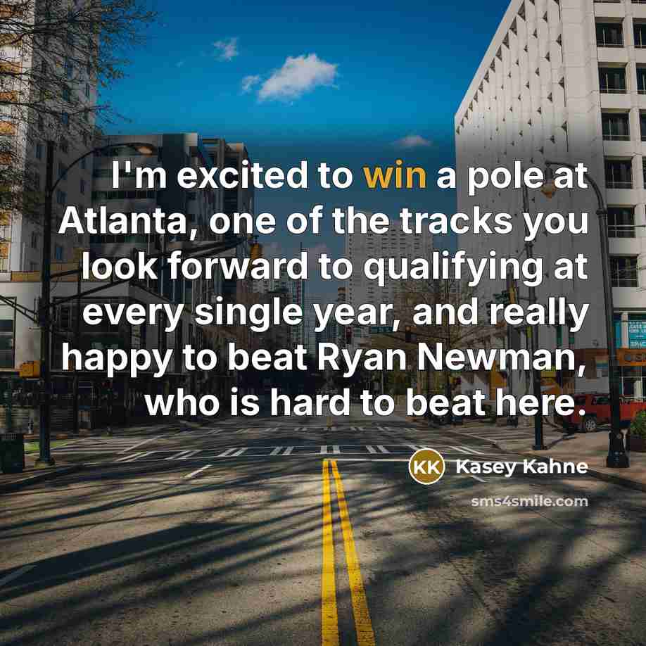 “I'm excited to win a pole at Atlanta, one of…” quote by Kasey Kahne