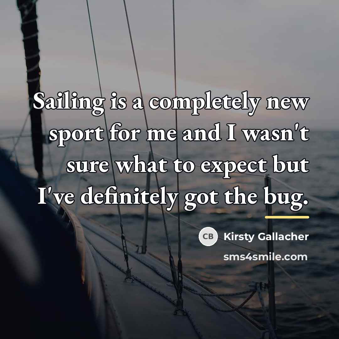 “Sailing is a completely new sport for me and I…” quote by Kirsty Gallacher