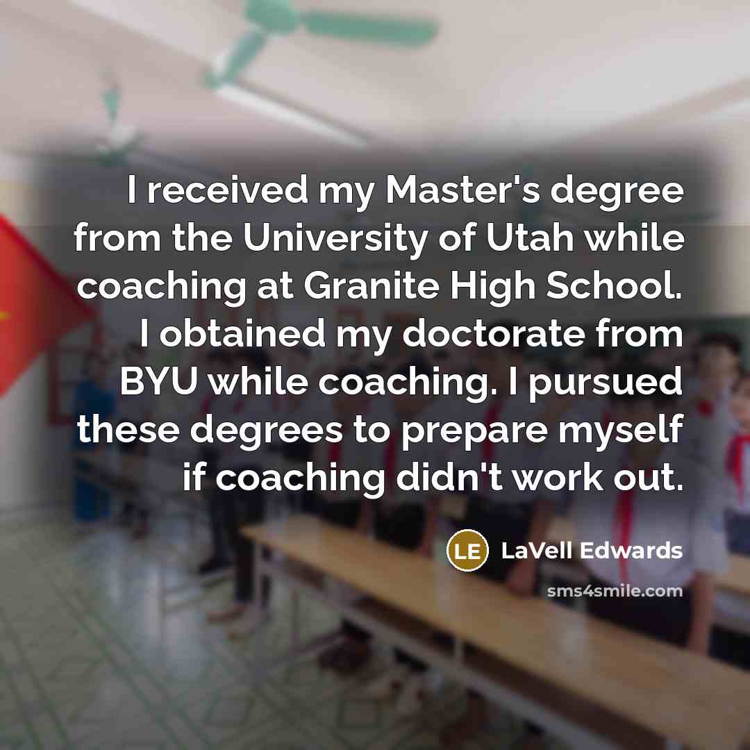 “I received my Master's degree from the University of Utah…” quote by LaVell Edwards