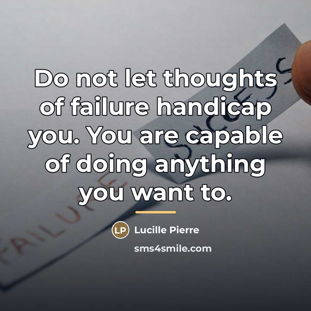 “Do not let thoughts of failure handicap you. You are…” quote by Lucille Pierre