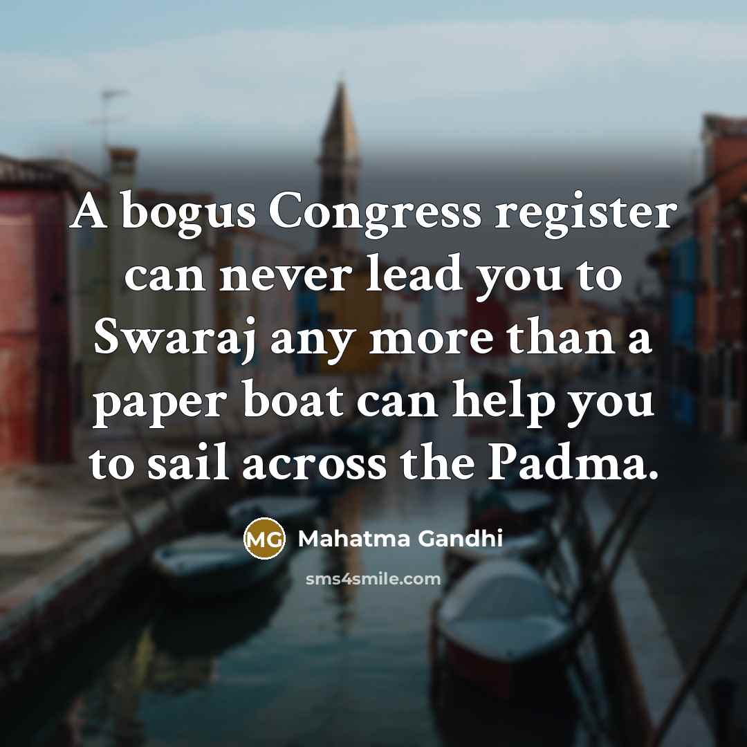 “A bogus Congress register can never lead you to Swaraj…” quote by Mahatma Gandhi