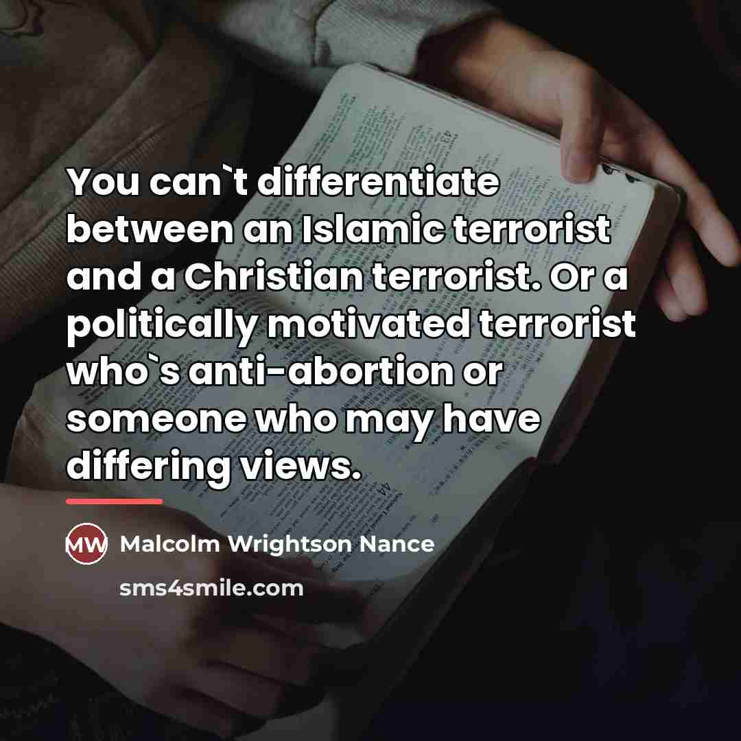 “You can`t differentiate between an Islamic terrorist and a Christian…” quote by Malcolm Wrightson Nance