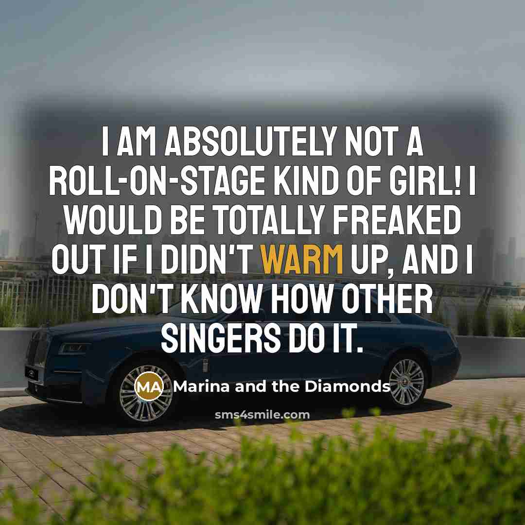 “I am absolutely not a roll-on-stage kind of girl! I…” quote by Marina and the Diamonds