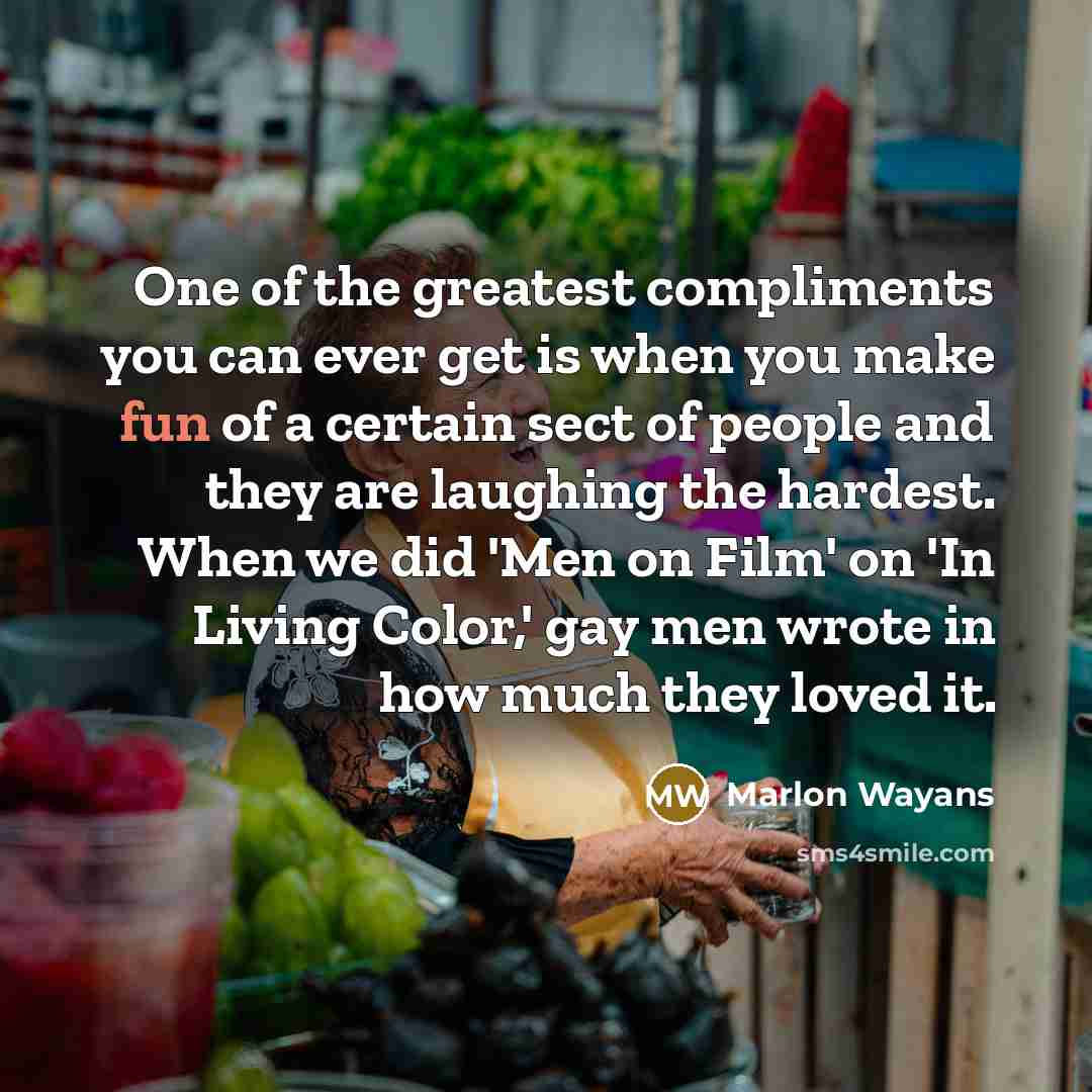 “One of the greatest compliments you can ever get is…” quote by Marlon Wayans