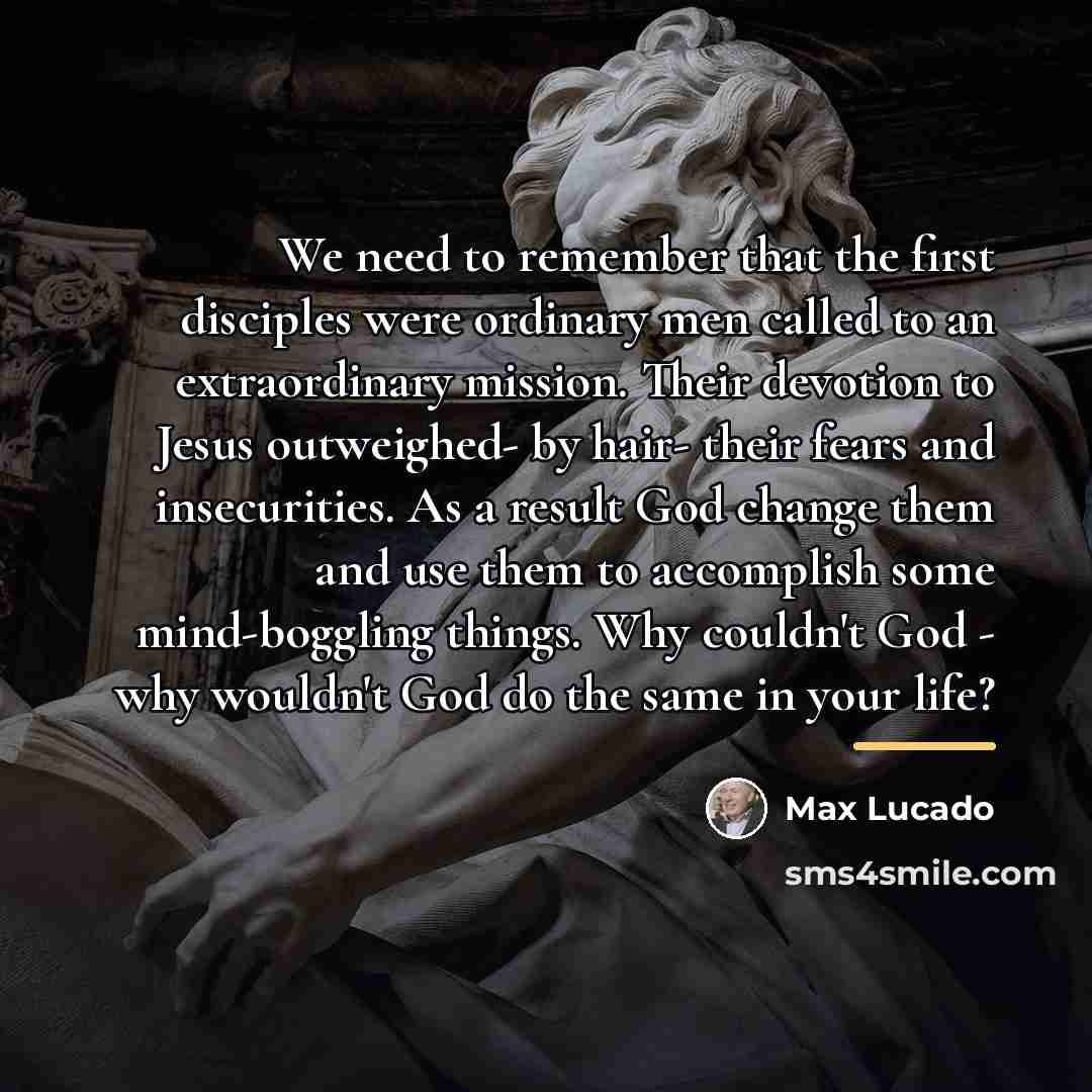 “We need to remember that the first disciples were ordinary…” quote by Max Lucado