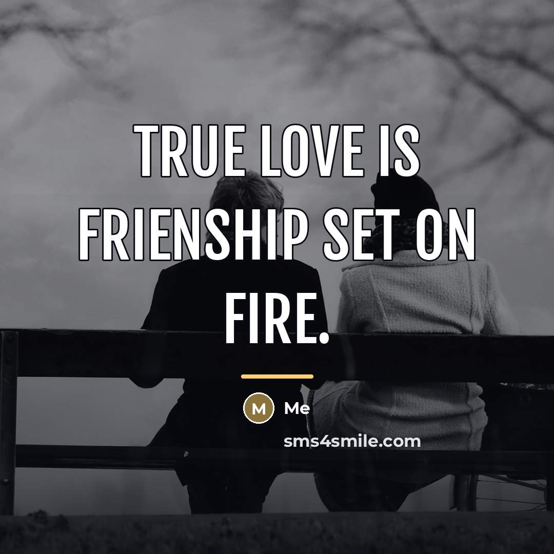 “True love is frienship Set on Fire.…” quote by Me