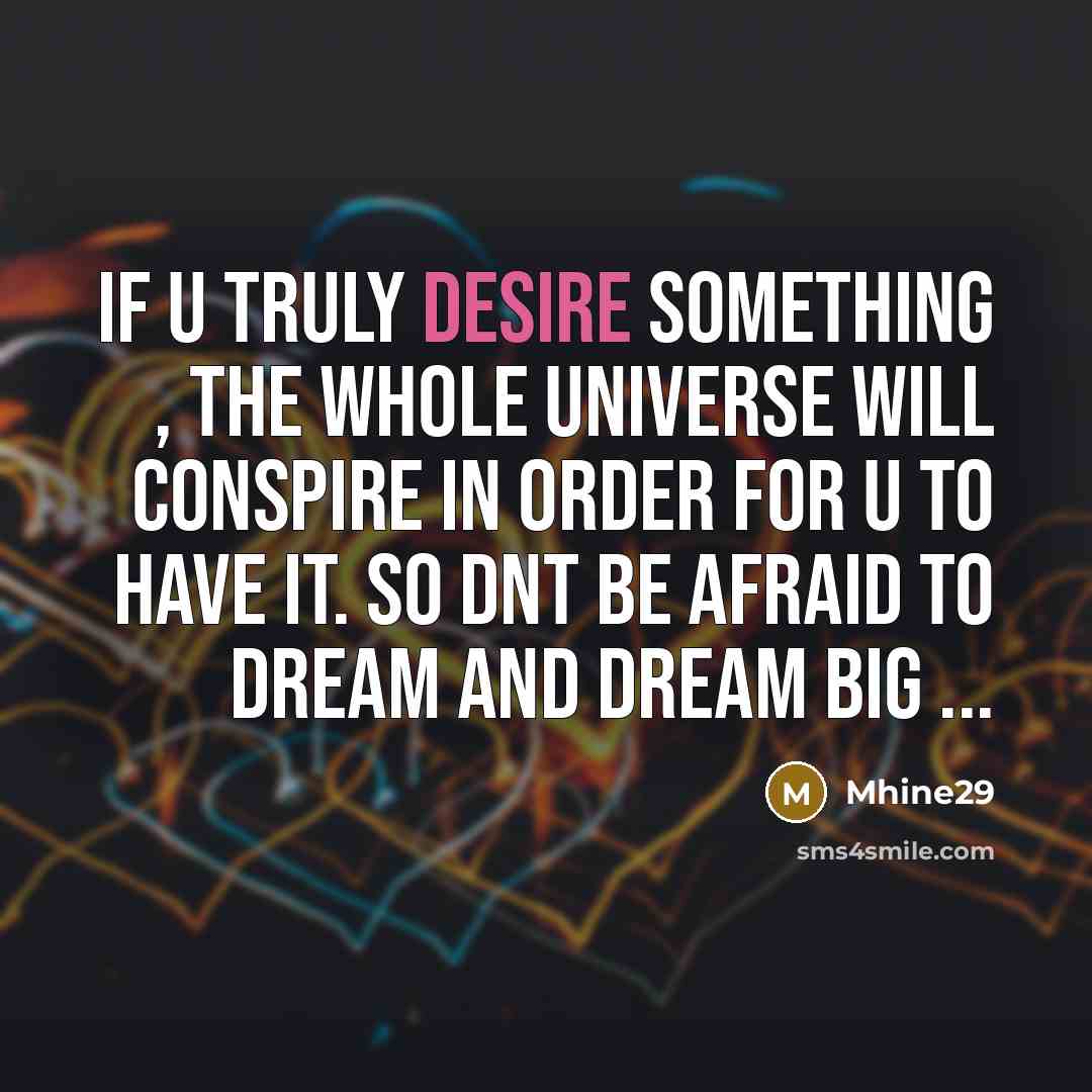 “If u truly desire something , the whole universe will…” quote by Mhine29