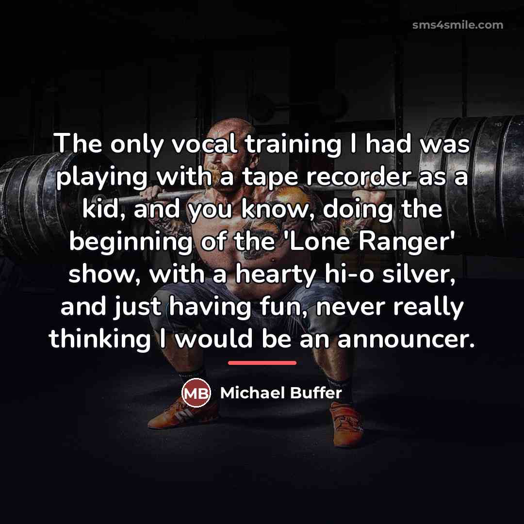 “The only vocal training I had was playing with a…” quote by Michael Buffer