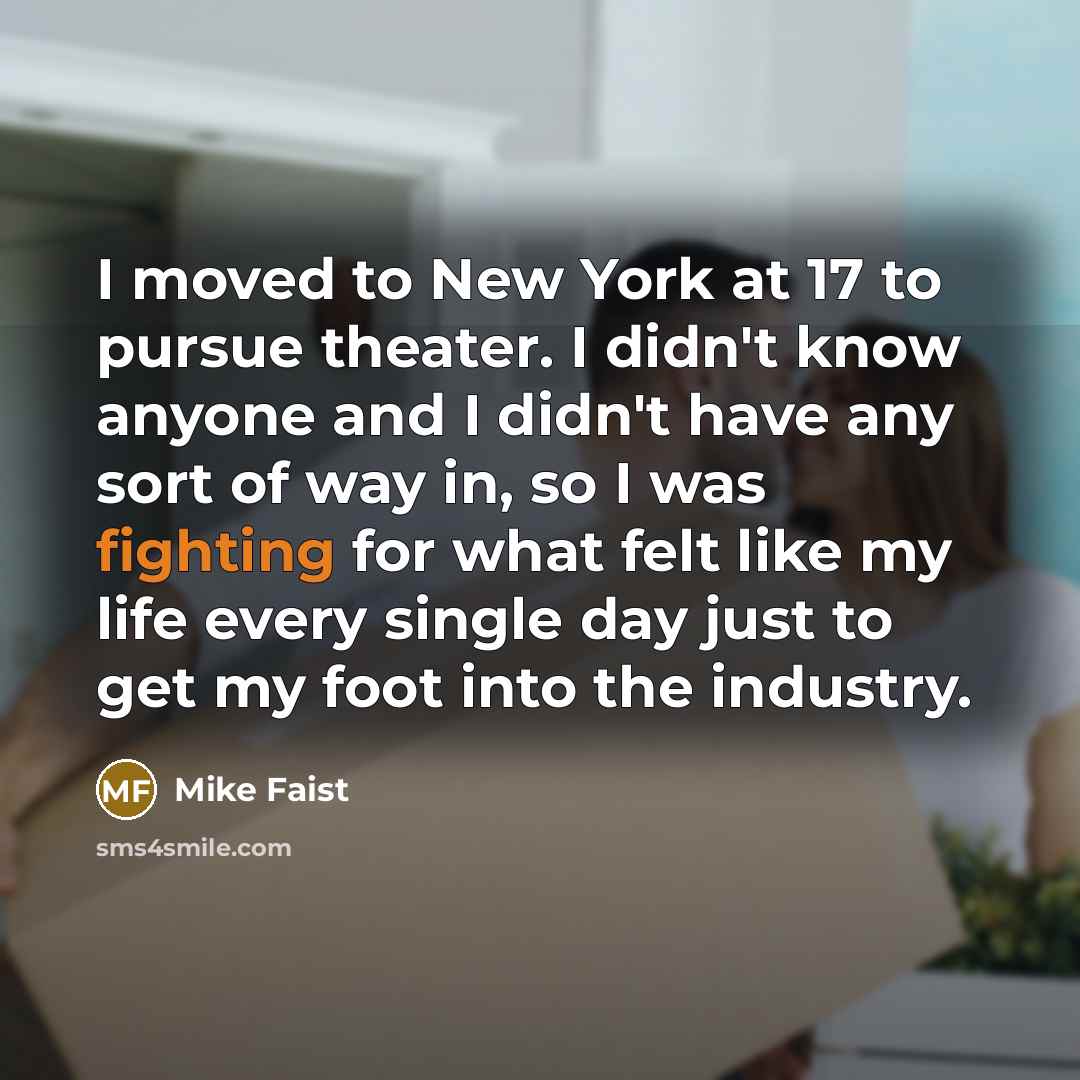 “I moved to New York at 17 to pursue theater.…” quote by Mike Faist