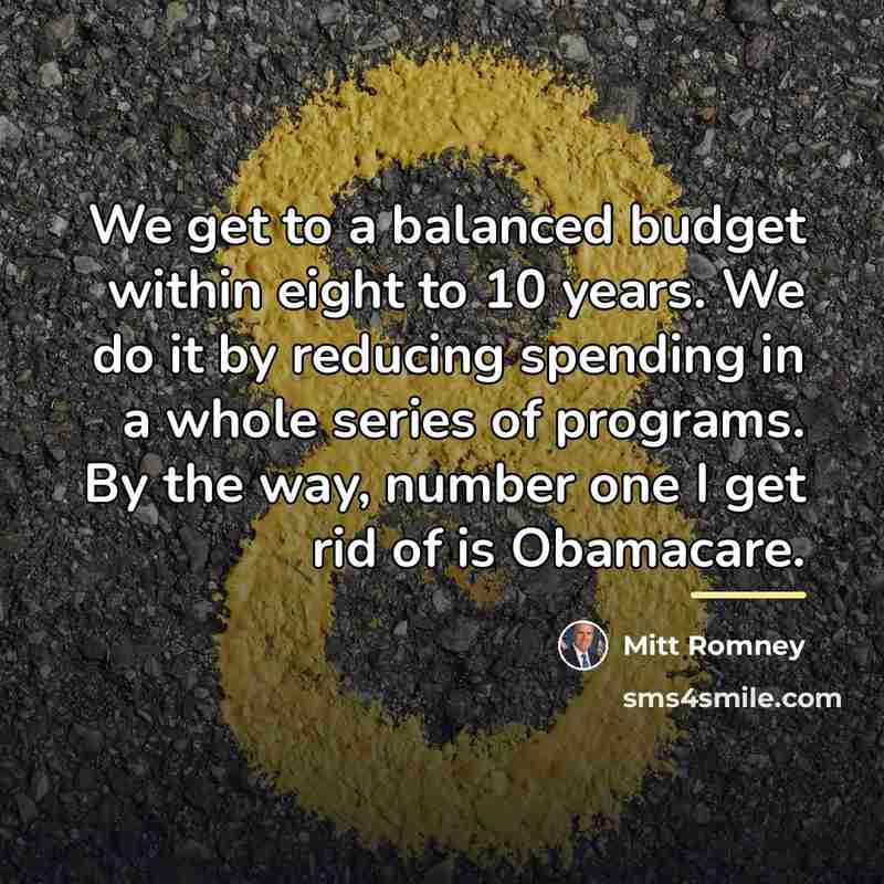 “We get to a balanced budget within eight to 10…” quote by Mitt Romney