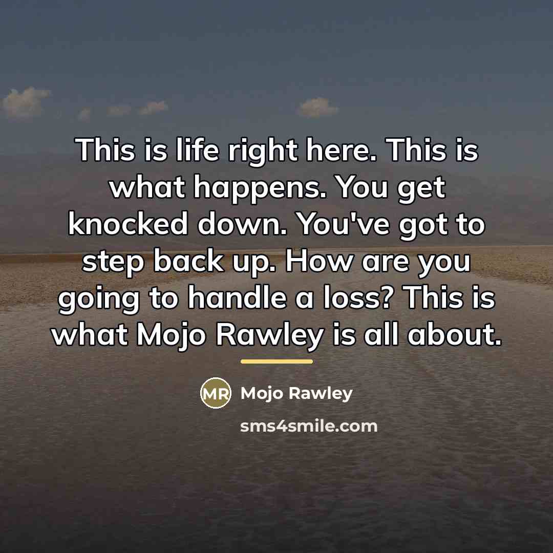 “This is life right here. This is what happens. You…” quote by Mojo Rawley