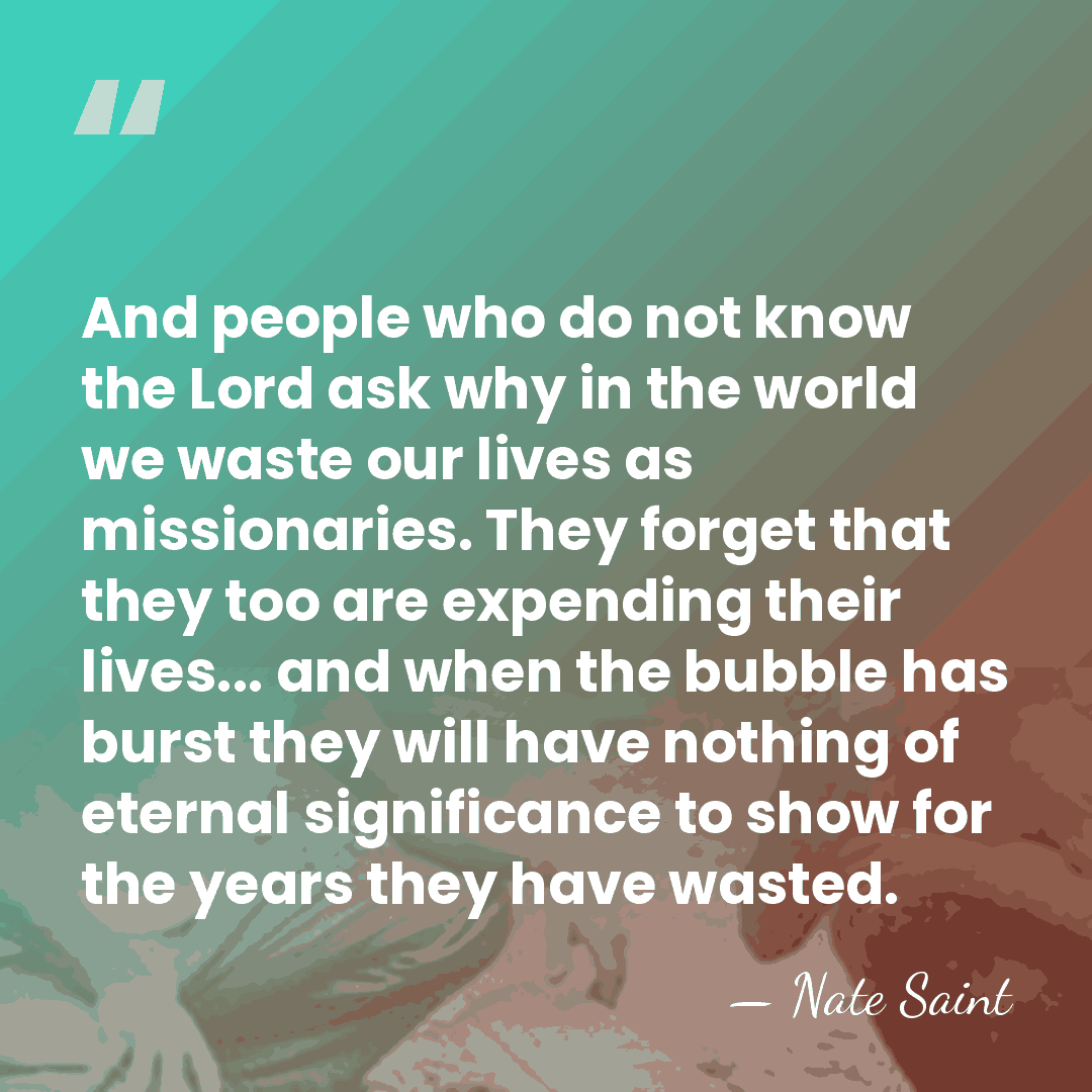 And people who do not know the Lord ask why in the&hellip; - Nate Saint