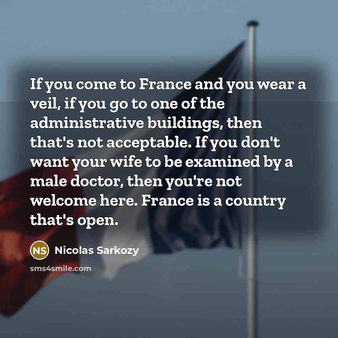 “If you come to France and you wear a veil,…” quote by Nicolas Sarkozy