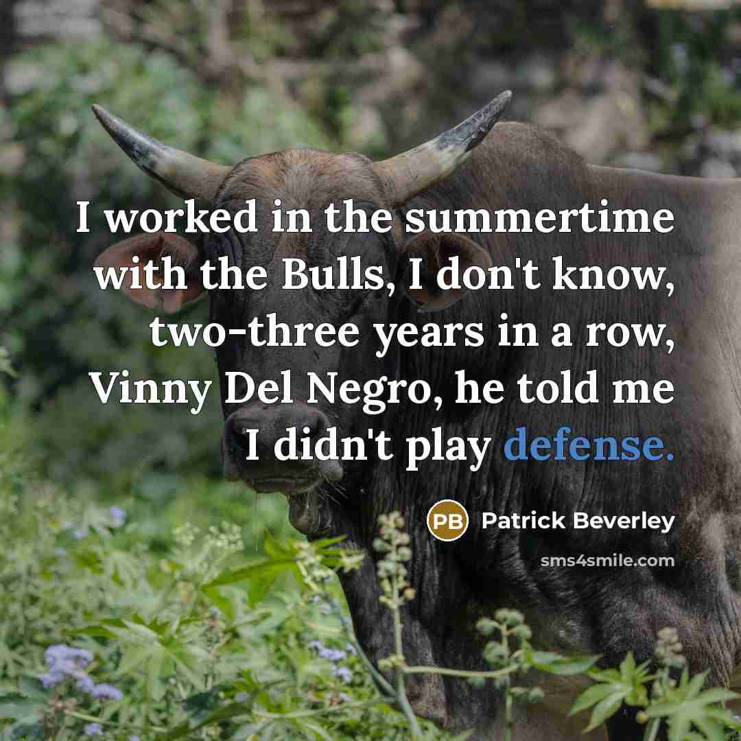 “I worked in the summertime with the Bulls, I don't…” quote by Patrick Beverley