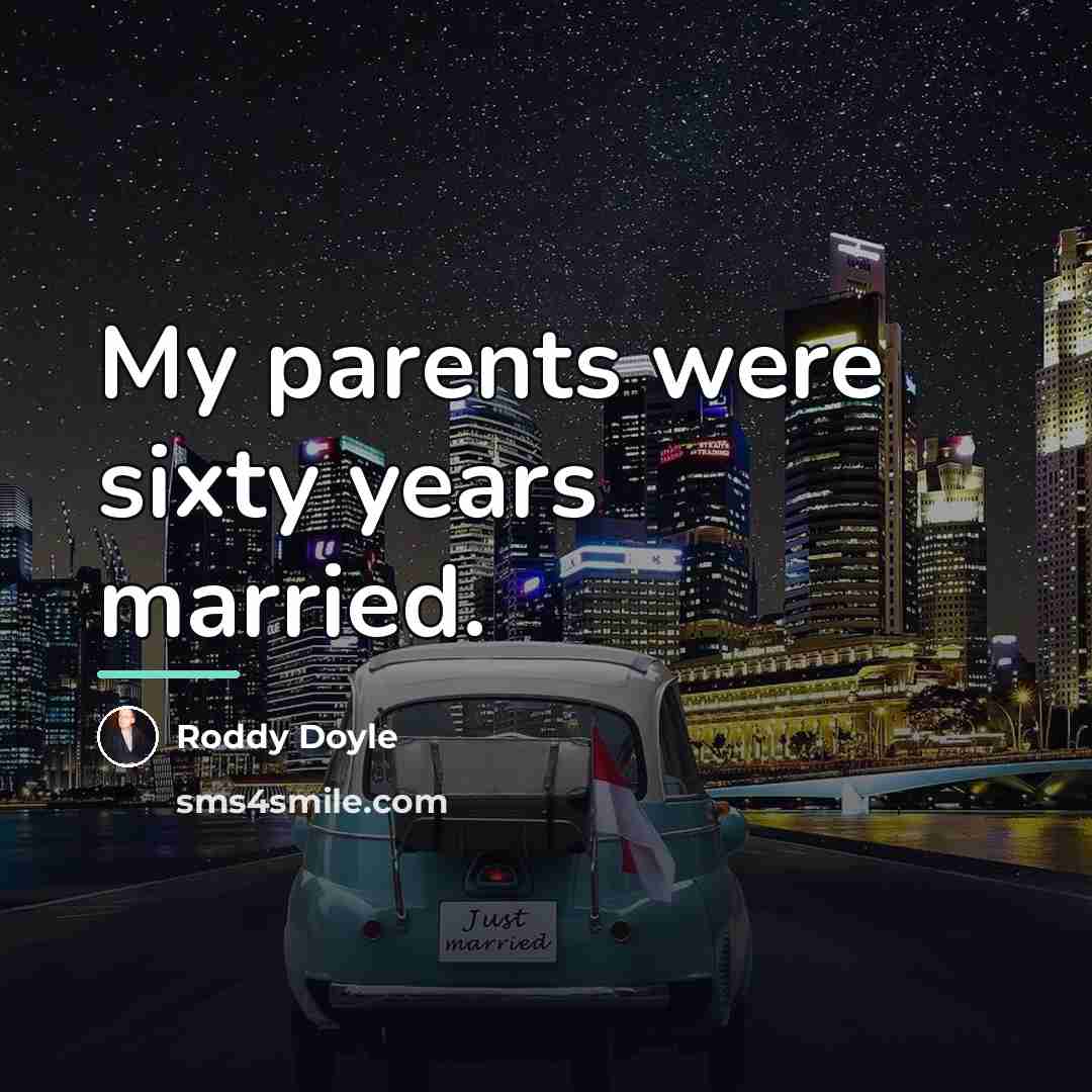 “My parents were sixty years married.…” quote by Roddy Doyle