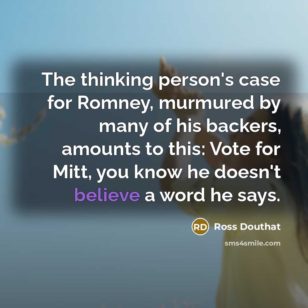 “The thinking person's case for Romney, murmured by many of…” quote by Ross Douthat