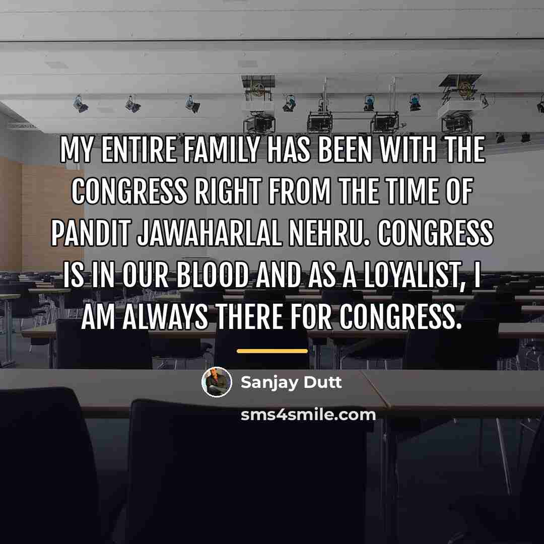 “My entire family has been with the Congress right from…” quote by Sanjay Dutt