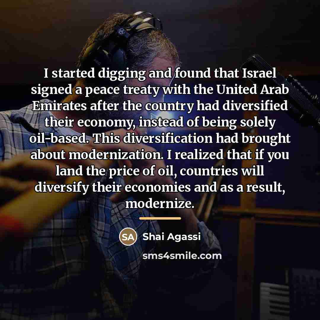 “I started digging and found that Israel signed a peace…” quote by Shai Agassi