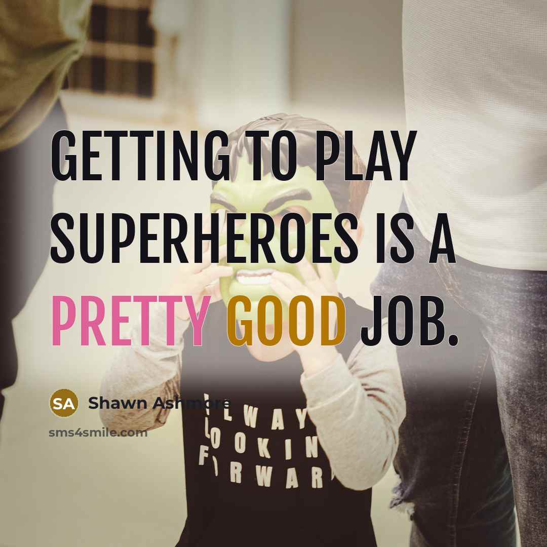 “Getting to play superheroes is a pretty good job.…” quote by Shawn Ashmore