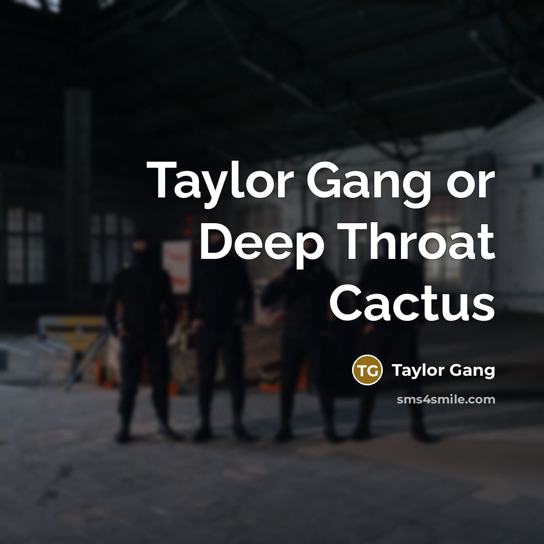 “Taylor Gang or Deep Throat Cactus” quote by Taylor Gang