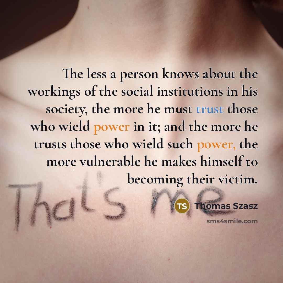 “The less a person knows about the workings of the…” quote by Thomas Szasz