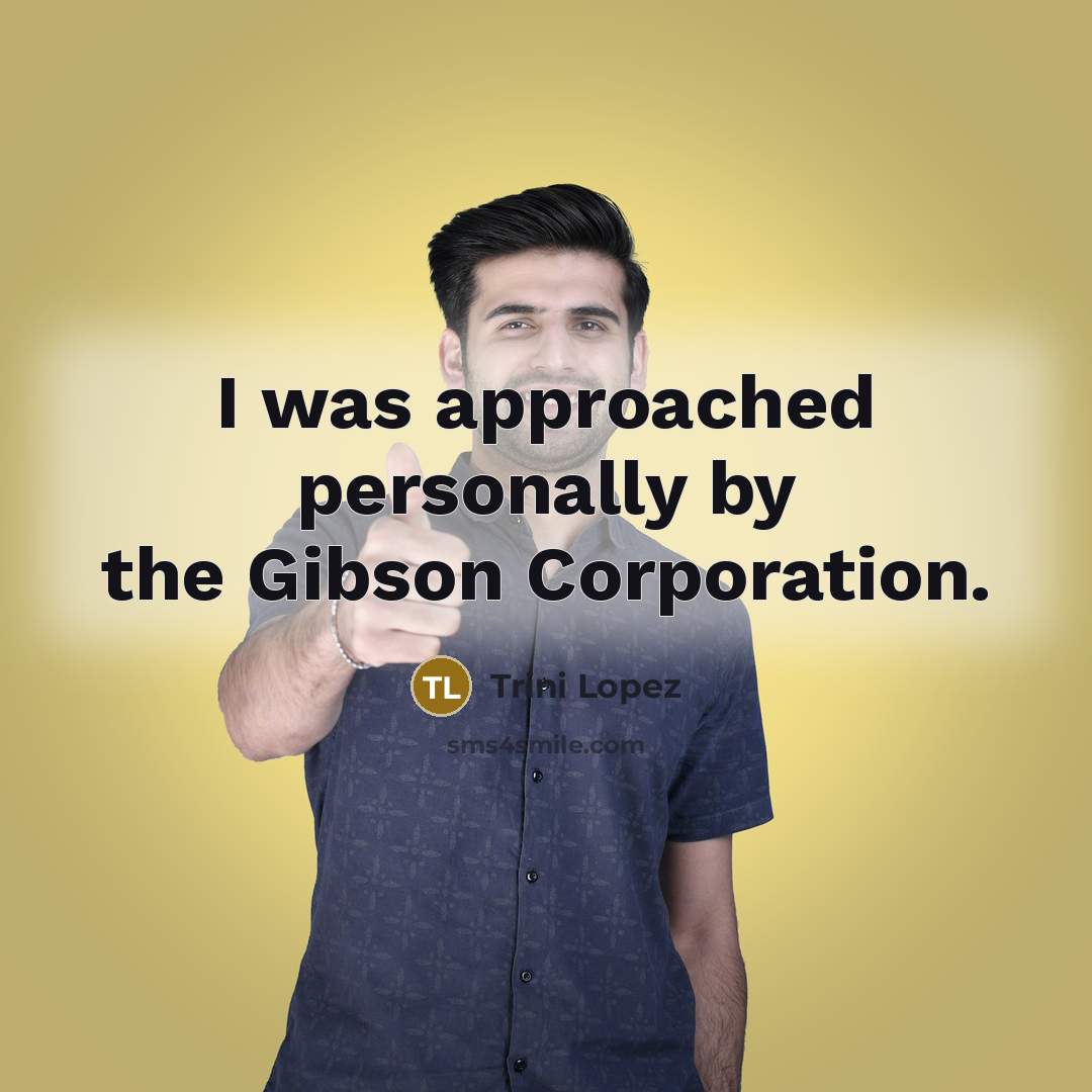“I was approached personally by the Gibson Corporation.…” quote by Trini Lopez