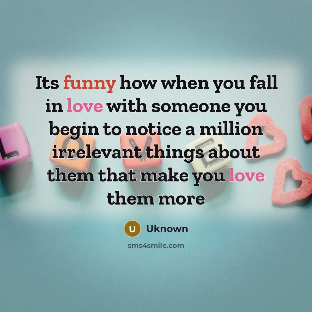 “Its funny how when you fall in love with someone…” quote by Uknown