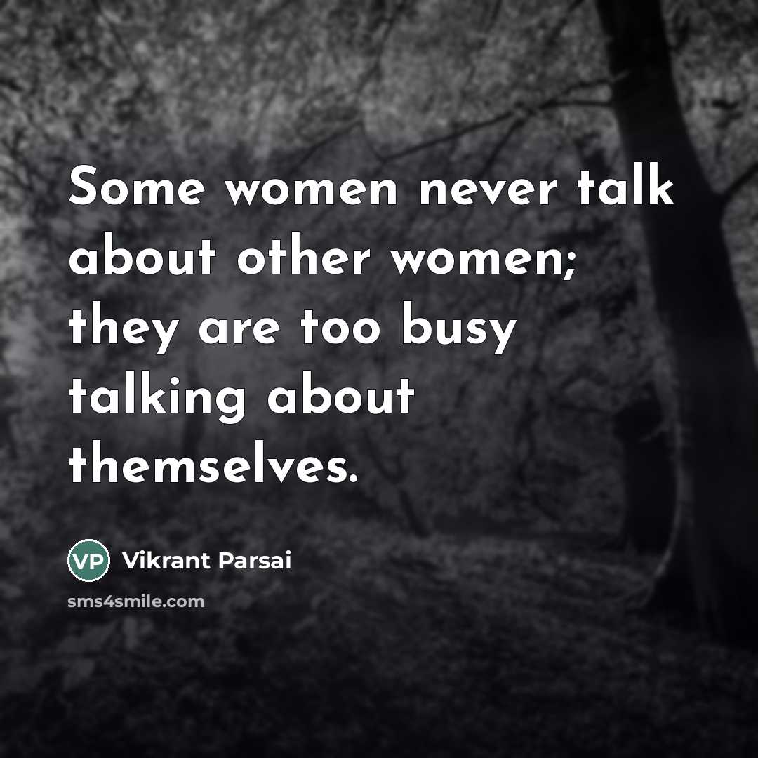 “Some women never talk about other women; they are too…” quote by Vikrant Parsai