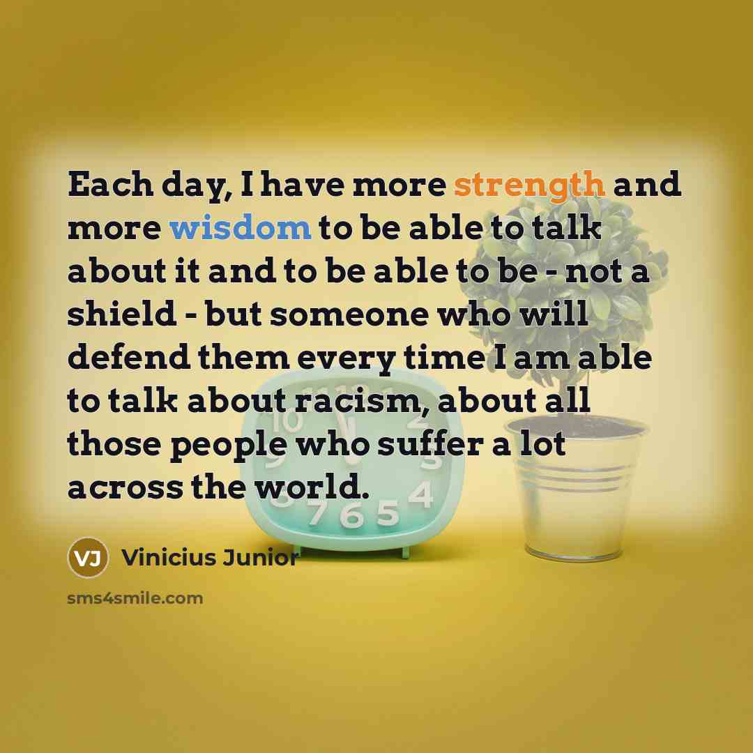 “Each day, I have more strength and more wisdom to…” quote by Vinicius Junior